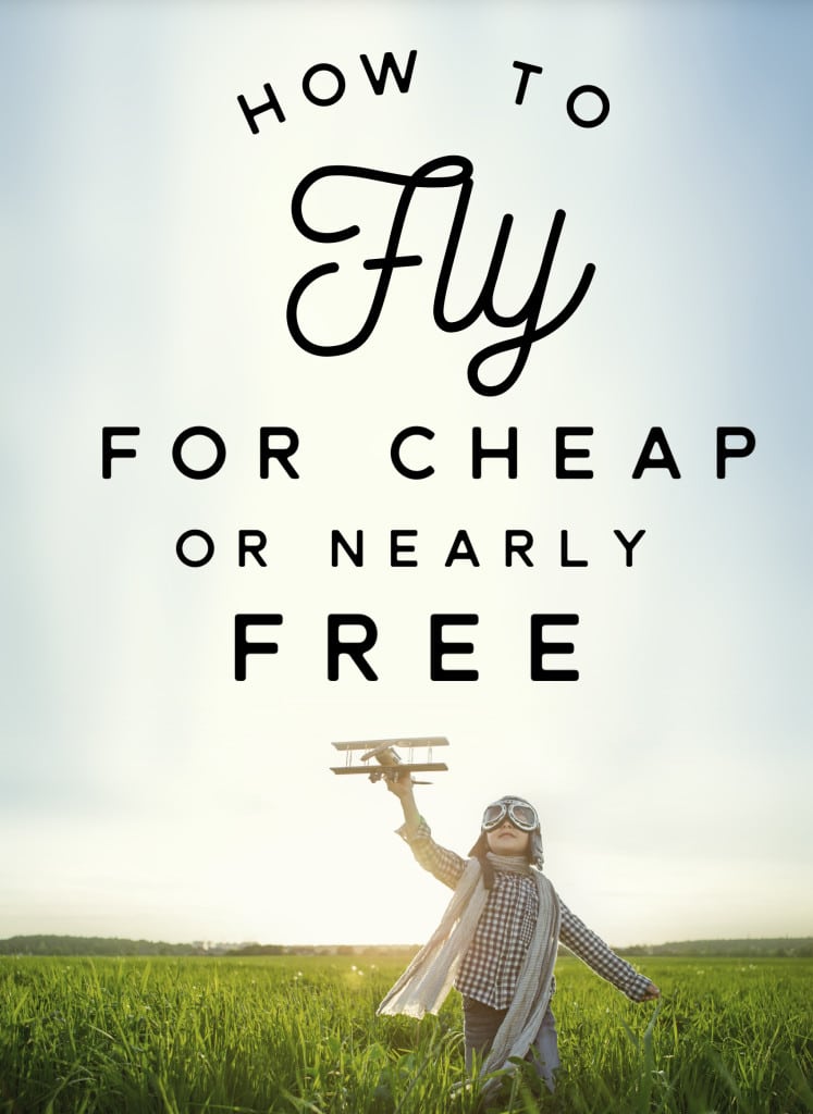 how to fly for cheap or nearly free